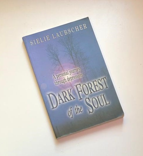 Dark forest of the soul: A personal journey through depression - Sielie Laubscher