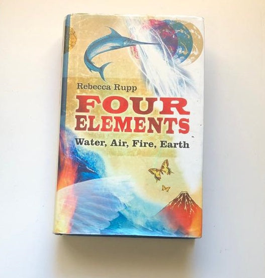 Four elements: Water, air, fire, earth - Rebecca Rupp (First edition)