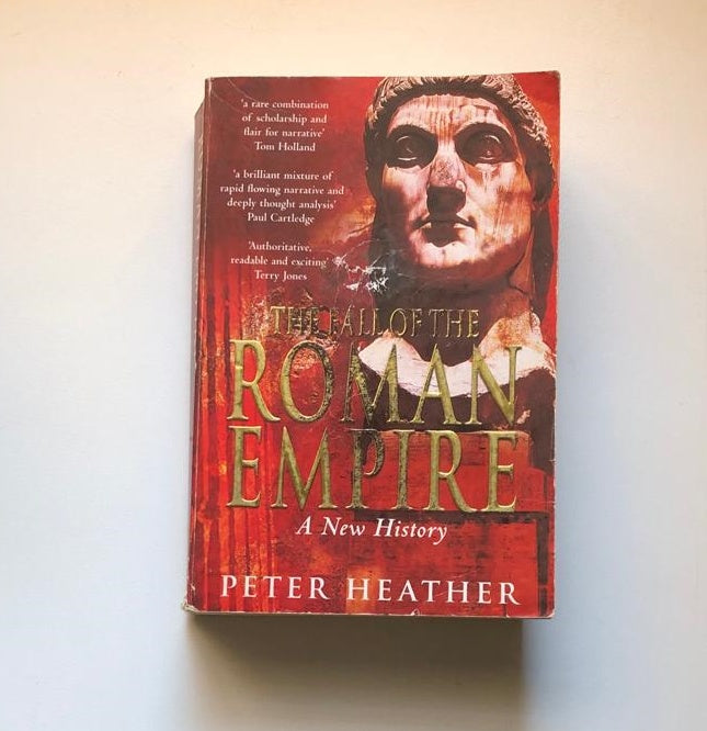 The fall of the Roman Empire: A new history - Peter Heather