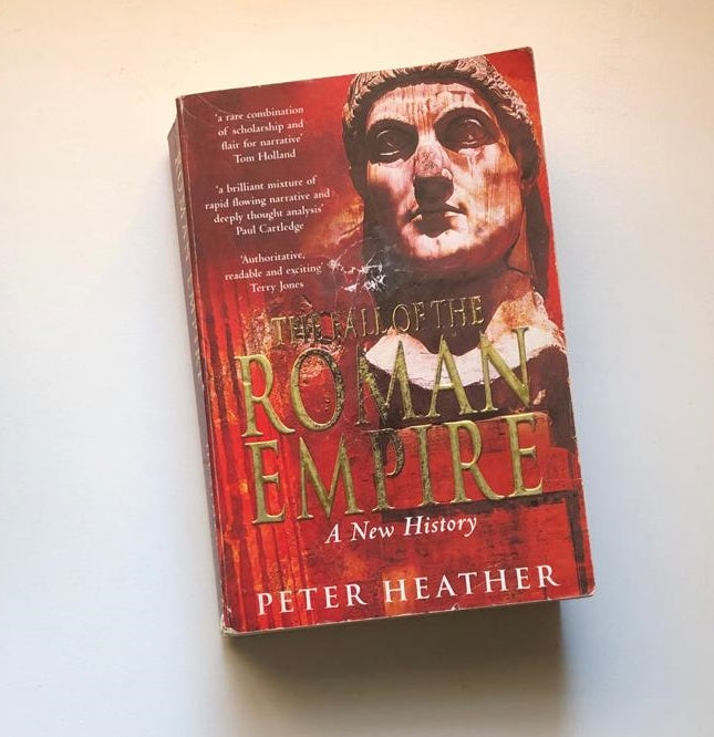 The fall of the Roman Empire: A new history - Peter Heather