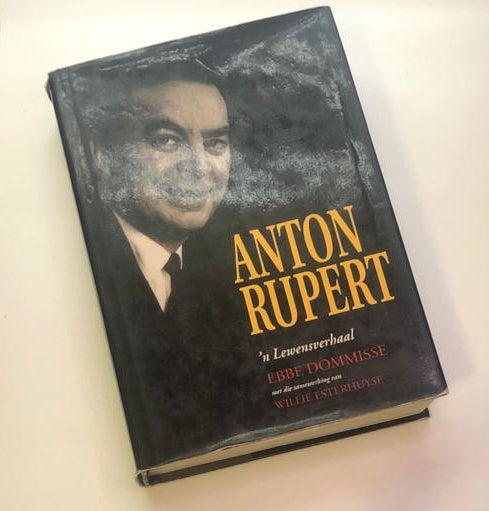 Anton Rupert: ’n Lewensverhaal - Ebbe Dommisse met die samewerking van Willie Esterhuyse (First edition, 2nd print)