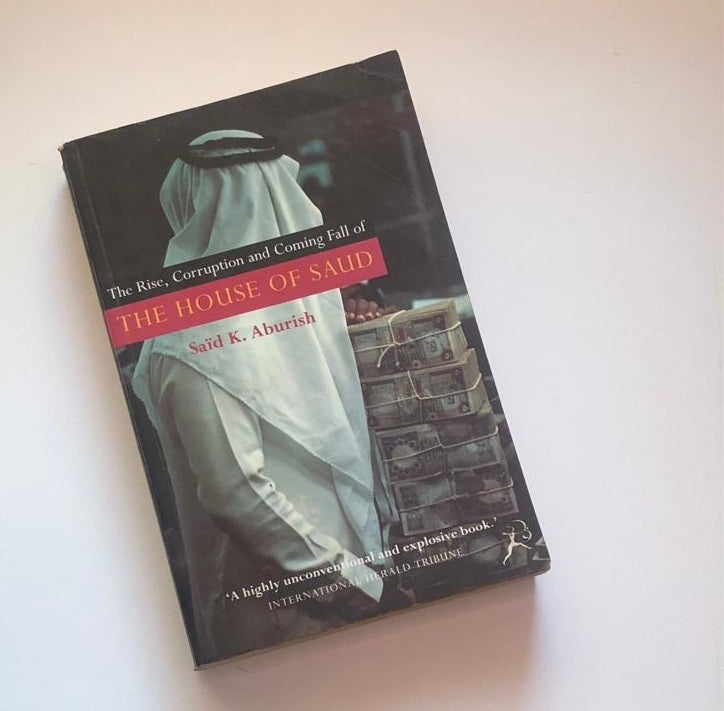 The rise, corruption and fall of the House of Saud - Saïd K. Aburish