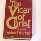 The vicar of Christ - Walter F. Murphy