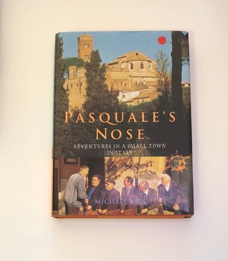 Pasquale's nose: Adventures in a small town in Italy - Michael Rips