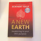 A new earth: Awakening to your life's purpose - Eckhart Tolle