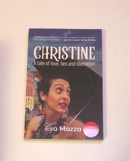 Christine: A tale of love, lies and liberation - Eva Mazza (First edition)