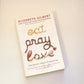 Eat pray love - Elizabeth Gilbert