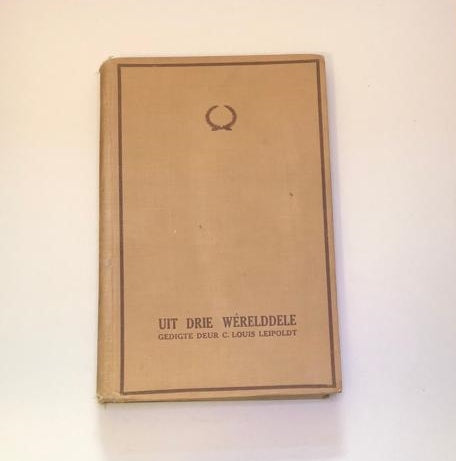 Uit drie wêrelddele: Gedigte deur C.L. Leipoldt (First edition)