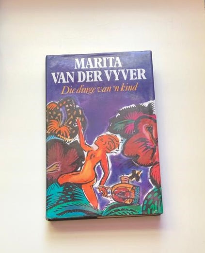 Die dinge van ’n kind - Marita van der Vyver (First edition)