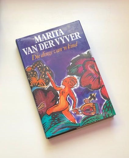 Die dinge van ’n kind - Marita van der Vyver (First edition)