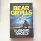 Burning angels - Bear Grylls (First edition)