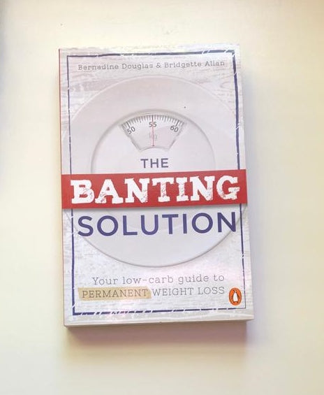 The banting solution: Your low-carb guide to permanent weight loss - Bernadine Douglas and Bridgette Allan