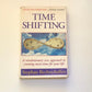 Time shifting: A revolutionary new approach to creating more time for your life - Stephan Rechtschaffen
