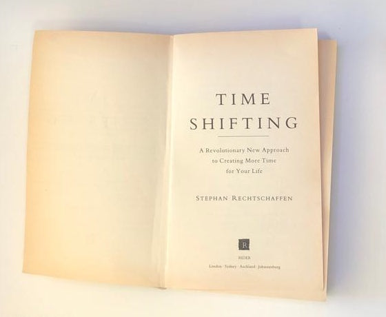 Time shifting: A revolutionary new approach to creating more time for your life - Stephan Rechtschaffen