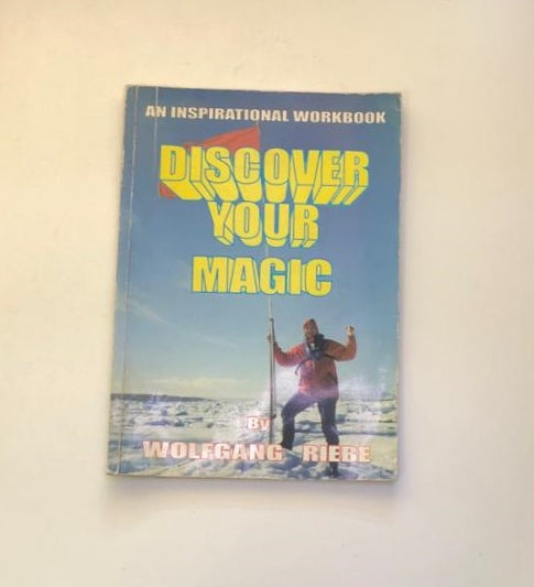 Discover your magic: An inspirational workbook - Wolfgang Riebe