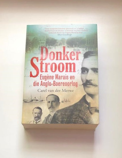 Donker stroom: Eugène Marais en die Anglo-Boereoorlog - Carel van der Merwe (First edition)