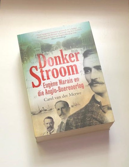 Donker stroom: Eugène Marais en die Anglo-Boereoorlog - Carel van der Merwe (First edition)