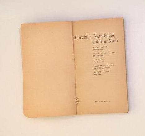 Churchill: Four faces and the man - A.J.P. Taylor, Robert Rhodes James, J.H. Plumb, Basil Liddell Hart and Anthony Storr