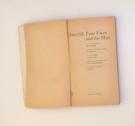 Churchill: Four faces and the man - A.J.P. Taylor, Robert Rhodes James, J.H. Plumb, Basil Liddell Hart and Anthony Storr