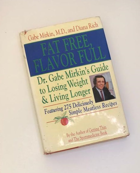 Fat free, flavor full: Dr. Gabe Mirkin's guide to losing weight & living longer - Gabe Mirkin, M.D. and Diana Rich (First edition)