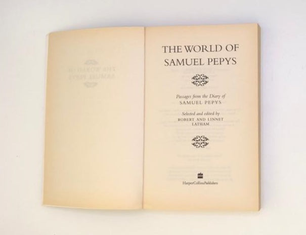 The world of Samuel Pepys: The definitive selection from the famous diary - Edited by Robert and Linnet Latham (First UK edition)