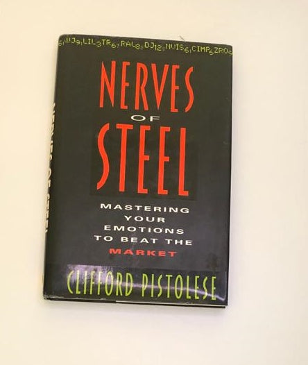 Nerves of steel: Mastering your emotions to beat the market - Clifford Pistolese (First edition)