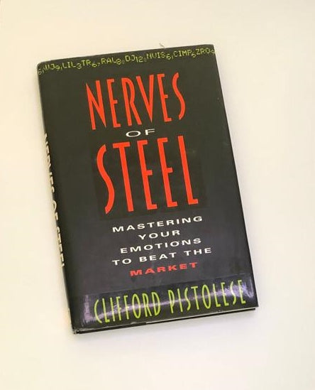 Nerves of steel: Mastering your emotions to beat the market - Clifford Pistolese (First edition)