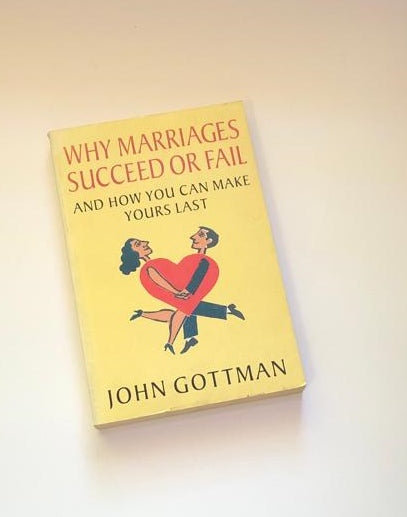 Why marriages succeed or fail and how you can make yours last - John Gottman