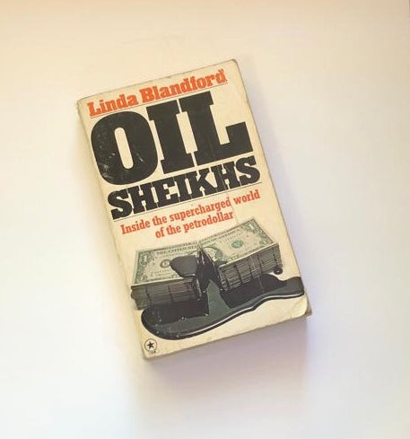 Oil sheikhs: Inside the supercharged world of the petrodollar - Linda Blandford