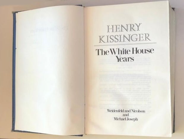 Henry Kissinger: The white house years - Weidenfeld and Nicolson and Michael Joseph