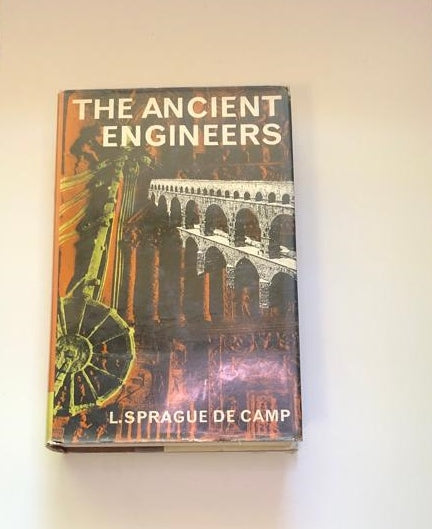 The ancient engineers - L. Sprague de Camp