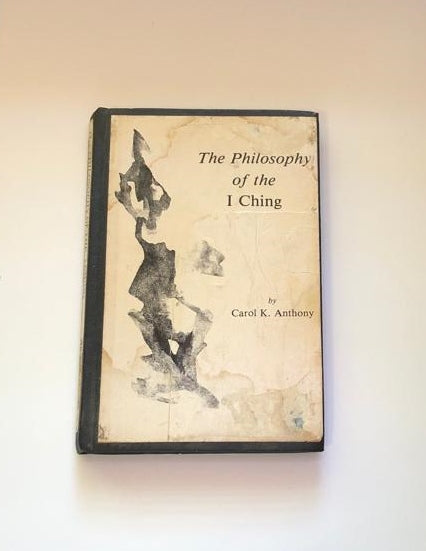 The philosophy of the I Ching - Carol K. Anthony