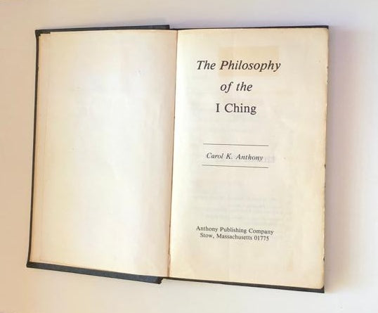 The philosophy of the I Ching - Carol K. Anthony