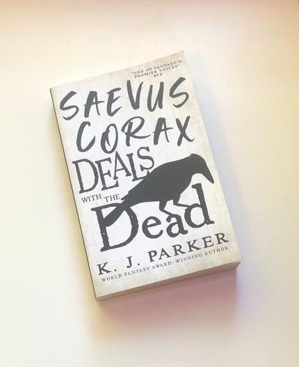 Saevus Corax deals with the dead - K.J. Parker