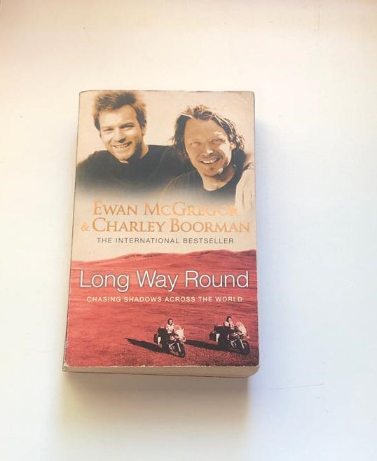 Long way round: Chasing shadows across the world - Ewan McGregor & Charley Boorman