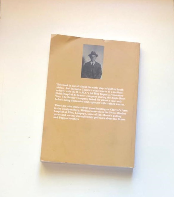 Autobiographical anecdotes of the S.A. War; Growth of golf in Natal & Transvaal; South Africa's first golfing dynasty - C.H. Moore