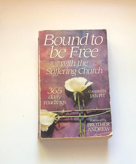 Bound to be free with the suffering church; 365 daily readings - Compiled by Jan Pit