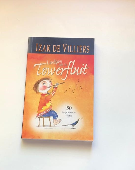 Liedjies uit ’n towerfluit - Izak de Villiers