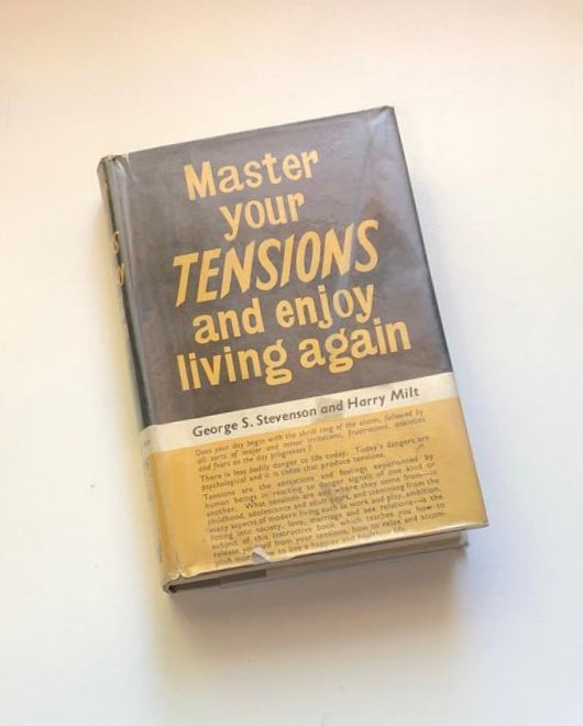 Master your tensions and enjoy living again - George S. Stevenson and Harry Milt