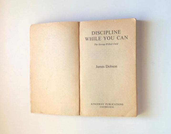 Discipline while you can - James Dobson