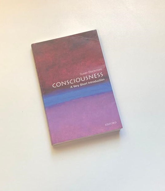 Consciousness: A very short introduction - Susan Blackmore