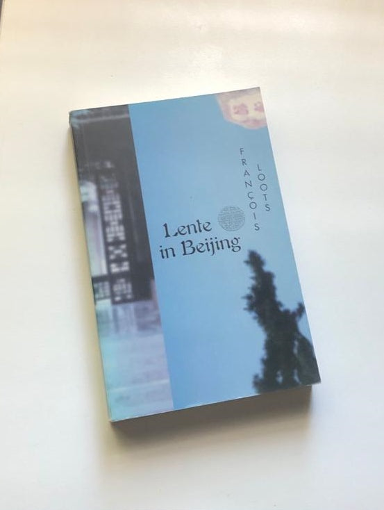 Lente in Beijing - Francois Loots (First edition)