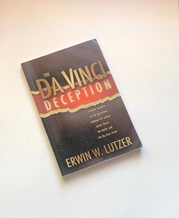 The Da Vinci deception: Credible answers to the questions millions are asking about Jesus, the Bible and The Da Vinci code - Erwin W. Lutzer