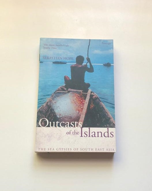 Outcasts of the islands: The sea gypsies of South East Asia - Sebastian Hope