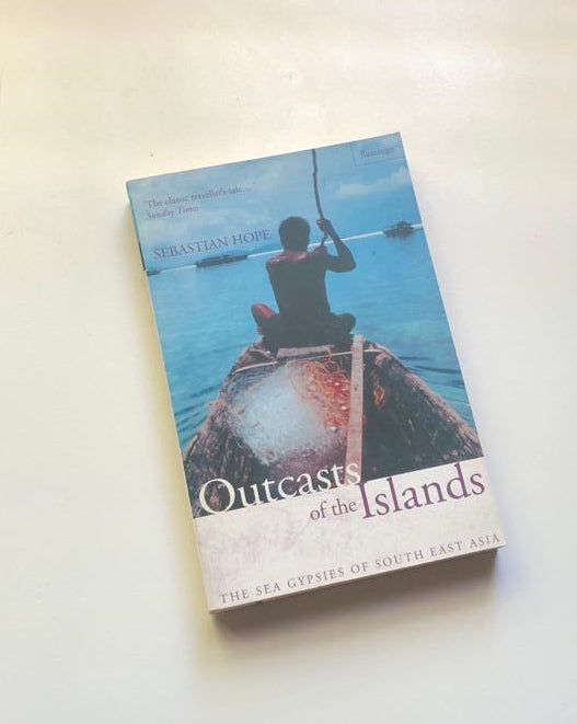 Outcasts of the islands: The sea gypsies of South East Asia - Sebastian Hope
