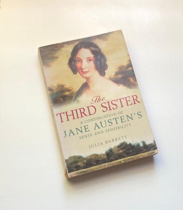 The third sister: A continuation of Jane Austen's 'Sense and sensibility' - Julia Barrett