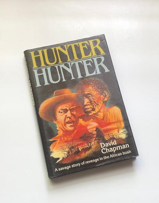 Hunter hunter: A savage story of revenge in the African bush - David Chapman