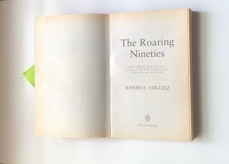 The roaring nineties: Why we're paying the price for the greediest decade in history - Joseph Stiglitz