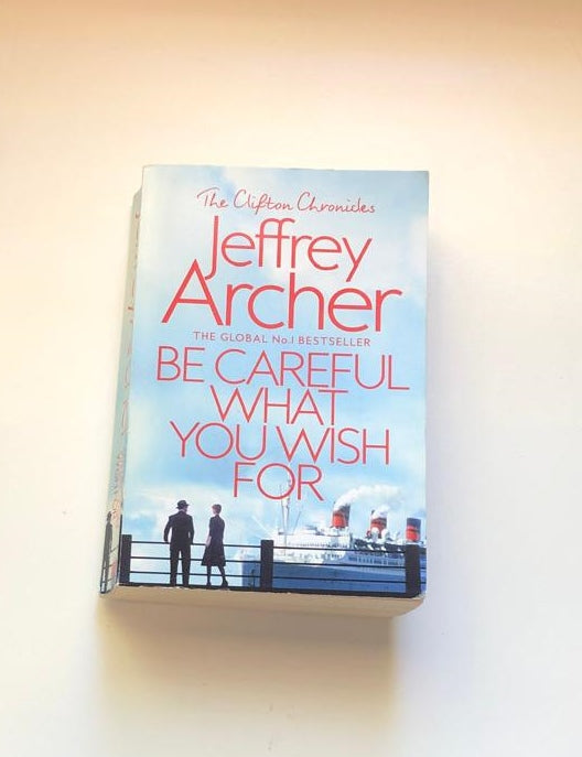Be careful what you wish for - Jeffrey Archer
