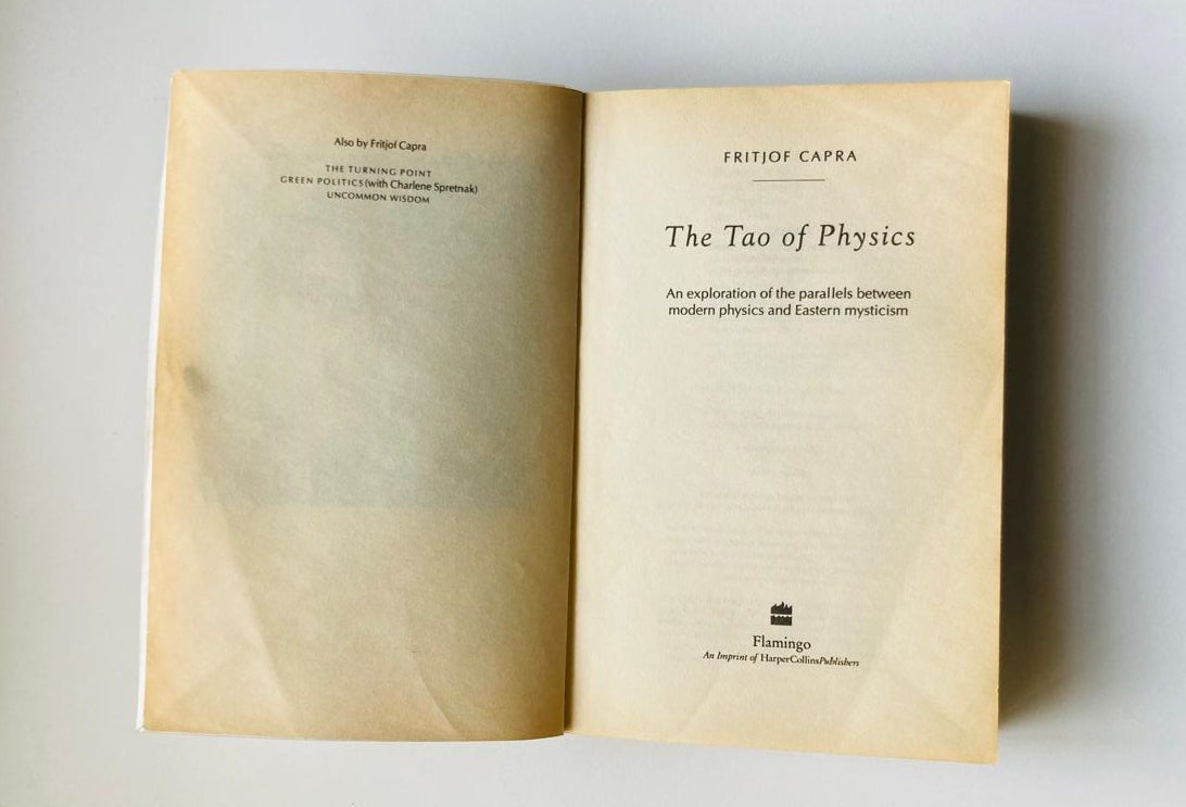 The Tao of physics: An exploration of the parallels between modern physics and Eastern mysticism - Fritjof Capra